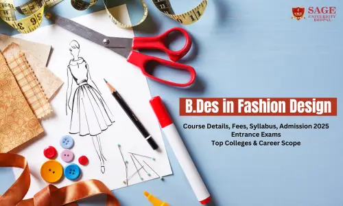 B.Des in Fashion Design: Course Details, Fees, Syllabus, Admission 2025, Entrance Exams, Top Colleges & Career Scope